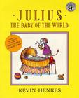Julius, the Baby of the World By Kevin Henkes, Kevin Henkes (Illustrator) Cover Image