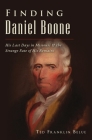 Finding Daniel Boone: His Last Days in Missouri and the Strange Fate of His Remains (American Legends) By Ted Franklin Belue Cover Image