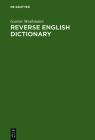 Reverse English Dictionary: Based on Phonological and Morphological Principles (Topics in English Linguistics #29) By Gustav Muthmann Cover Image