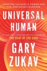 Universal Human: Creating Authentic Power and the New Consciousness By Gary Zukav Cover Image