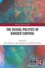 The Sexual Politics of Border Control (Ethnic and Racial Studies) By Billy Holzberg (Editor), Anouk Madörin (Editor), Michelle Pfeifer (Editor) Cover Image