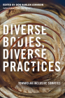 Diverse Bodies, Diverse Practices: Toward an Inclusive Somatics Cover Image