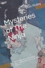 Mysteries of The Ninja: An Examination of the Myths Surrounding the Ancient Shadow Warrior By Don Roley Cover Image