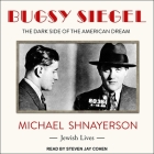 Bugsy Siegel Lib/E: The Dark Side of the American Dream Cover Image