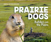 Prairie Dogs: Builders on the Plains Cover Image