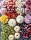 45 Low-Sugar Sweet Treats Recipes for Home Cover Image
