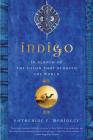 Indigo: In Search of the Color That Seduced the World By Catherine E. McKinley Cover Image