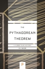 The Pythagorean Theorem: A 4,000-Year History (Princeton Science Library #65) Cover Image