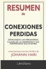 Resumen de Conexiones perdidas: Develando las verdaderas causas de la depresión y sus inesperadas soluciones de Johann Hari: Conversaciones Escritas By Librodiario Cover Image
