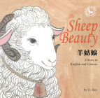 Sheep Beauty: A Story in English and Chinese (Stories of the Chinese Zodiac) By Jian Li (Illustrator) Cover Image
