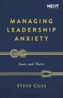 Managing Leadership Anxiety: Yours and Theirs Cover Image