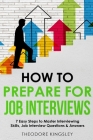 How to Prepare for Job Interviews: 7 Easy Steps to Master Interviewing Skills, Job Interview Questions & Answers (Career Development #4) Cover Image
