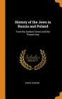 History of the Jews in Russia and Poland: From the Earliest Times Until the Present Day Cover Image