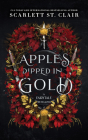 Apples Dipped in Gold (Fairy Tale Retelling) By Scarlett St. Clair Cover Image