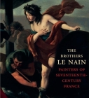 The Brothers Le Nain: Painters of Seventeenth-Century France By C. D. Dickerson, III, Esther Bell, Colin B. Bailey (Preface by), Pierre Rosenberg (Preface by), Claire M. Barry (Contributions by), Emerson Bowyer (Contributions by), Elise Effmann Clifford (Contributions by), Don H. Johnson (Contributions by), Frédérique Lanoë (Contributions by), Nicolas Milavanovic (Contributions by), Alain Tallon (Contributions by) Cover Image
