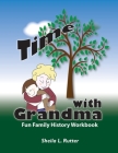 Time with Grandma: Fun Family History Workbook By Sheila L. Rutter Cover Image