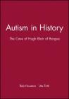 Autism in History: The Case of Hugh Blair of Borgue By Rab Houston, Uta Frith Cover Image