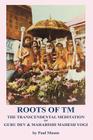 Roots of TM: The Transcendental Meditation of Guru Dev & Maharishi Mahesh Yogi Cover Image