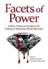 Facets of Power. Politics, Profits and People in the Making of Zimbabwe's Blood Diamonds By Richard Saunders (Editor), Tinashe Nyamunda (Editor) Cover Image