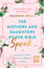 The Mothers and Daughters of the Bible Speak: Lessons on Faith from Nine Biblical Families By Shannon Bream Cover Image