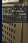 Application of Protective Relays in a Power System Cover Image