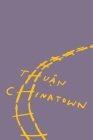 Chinatown By Thuan, Nguyen An Lý (Translated by) Cover Image