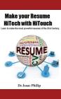 Make your Resume HiTech with HiTouch: Learn to make the most powerful resumes of the 21st century By Isaac Philip Cover Image