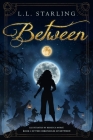Between By L. L. Starling, Rebecca Morse (Illustrator), Louisa Gallie (Cover Design by) Cover Image
