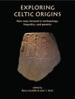 Exploring Celtic Origins: New Ways Forward in Archaeology, Linguistics, and Genetics Cover Image