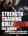 Strength Training Bible for Women: The Complete Guide to Lifting Weights for a Lean, Strong, Fit Body By David Kirschen, William Smith, Julia Ladewski (Foreword by) Cover Image
