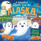 A Haunted Ghost Tour in Alaska By Gabriele Tafuni (Illustrator), Louise Martin Cover Image