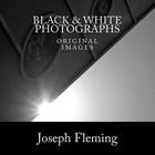 Black & White Photographs: original images By Joseph Fleming Cover Image