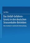 Das Unfall-Gefahren-Gesetz in Den Deutschen Strassenbahn-Betrieben: Eine Eisenbach-Statistische Untersuchung By Carl Hilse Cover Image