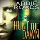 Hunt the Dawn (Fatal Truth #2) By Abbie Roads, Roger Wayne (Read by) Cover Image