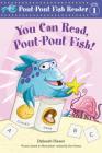 You Can Read, Pout-Pout Fish! (A Pout-Pout Fish Reader #4) By Deborah Diesen, Dan Hanna (Illustrator) Cover Image