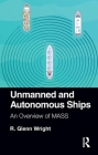 Unmanned and Autonomous Ships: An Overview of Mass By R. Glenn Wright Cover Image