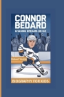 Connor Bedard: Chasing Dreams on Ice- Biography For Kids By Robert Yazzie Cover Image
