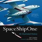 SpaceShipOne: An Illustrated History By Dan Linehan, Arthur C. Clarke (Foreword by) Cover Image