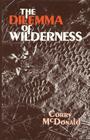 The Dilemma of Wilderness By Corry McDonald Cover Image