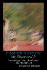 Friedrich Nietzsche My Sister and I By Walter Stewart Cover Image