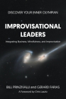 Improvisational Leaders: Integrating Business, Mindfulness, and Improvisation By Bill Prinzivalli and Gerard Farias Cover Image