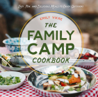 The Family Camp Cookbook: Easy, Fun, and Delicious Meals to Enjoy Outdoors (Great Outdoor Cooking) By Emily Vikre Cover Image