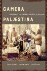 Camera Palaestina: Photography and Displaced Histories of Palestine (New Directions in Palestinian Studies #5) Cover Image