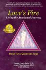 Love's Fire: Living the Awakened Journey By Janet Cunningham, Tianna Conte-Dubs Cover Image