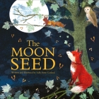 The Moon Seed By Sally Anne Garland, Sally Anne Garland (Illustrator) Cover Image