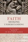 Faith Seeking Understanding: The Theological Witness of Fr Matthew Baker By Matthew Baker Cover Image