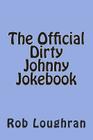The Official Dirty Johnny Jokebook By Rob Loughran Cover Image