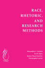Race, Rhetoric, and Research Methods By Alexandria Lockett, Iris D. Ruiz, James Chase Sanchez, Christopher Carter Cover Image