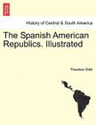 The Spanish American Republics. Illustrated Cover Image
