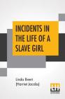 Incidents In The Life Of A Slave Girl: Written By Herself., Edited By L. Maria Child Cover Image